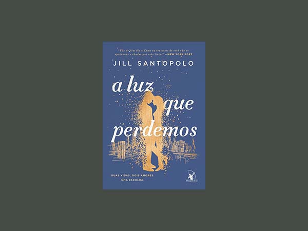 A Luz que Perdemos: Um Romance Intenso sobre Amor, Destino e Escolhas