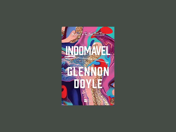 Indomável de Glennon Doyle: Um Manifesto de Liberdade e Autodescoberta